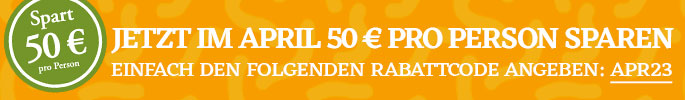 Jetzt im April 50 € pro Person sparen. Einfach den folgenden Rabattcode angeben: APR23.